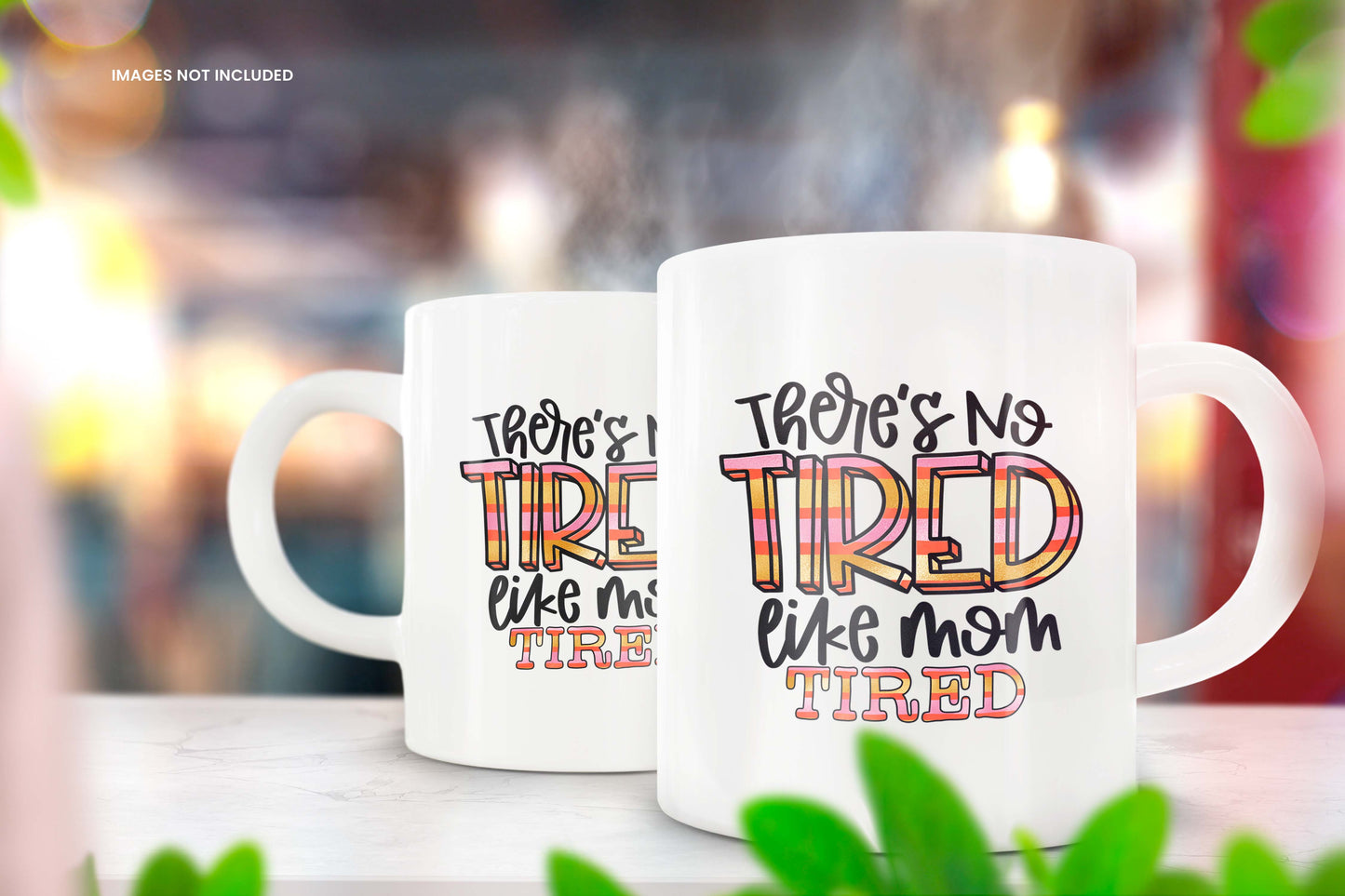 There's No Tired Like Mom Tired Mug